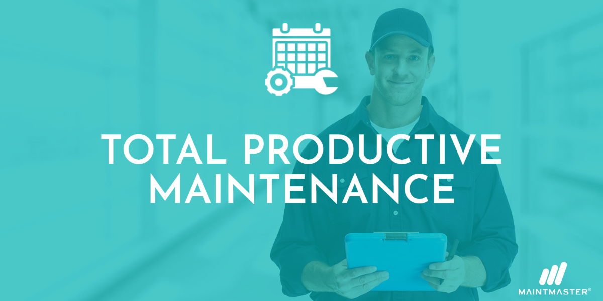 MaintMaster Total Productive Maintenance - Wie eine Instandhaltungssoftware helfen kann